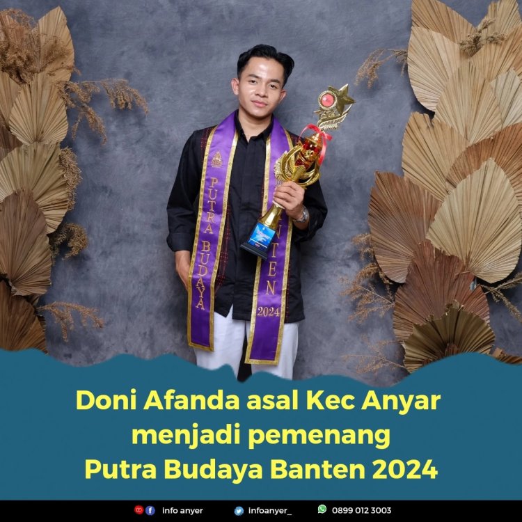 Doni Afanda Putra Asal Kecamatan Anyer Winner Putra Budaya Banten 2024